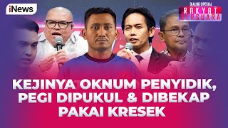 FULL Pegi Ungkap Kejinya Oknum Penyidik Dipukuli amp Kepala Dimasukkan KresekRakyat Bersuara 0907 [upl. by Johnath]