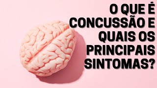 O que é concussão e quais os principais sintomas [upl. by Ddej]