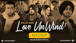 Love Unwind Chillout Mashup Part 3  Goldie Khristi  Chand Chupa Baadal Mein x Hey Luv [upl. by Sunil]