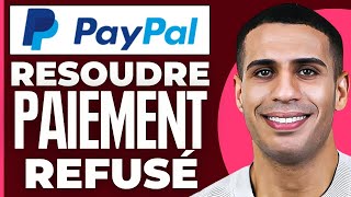 Paiement Refusé Paypal  Que Faire [upl. by Blood]