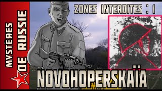 MYSTERES DE RUSSIE  8  Les Zones Interdites pt 1 La zone de NOVOHOPERSKAÏA [upl. by Ehcrop]