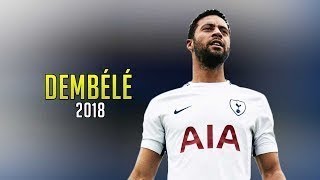 Mousa Dembele 2018 ● Bossing The Midfield👍 [upl. by Josie]