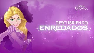 Descubriendo Enredados  Disney Princesa [upl. by Jeffries]