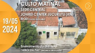 Culto Matinal JC JucurutuRN  quotHerói da pazquot 3ª parte 19052024 [upl. by Nhoj]