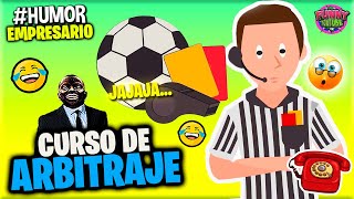 👔CURSO DE ARBITRAJE El Empresario Loquillo  07062021 Humor [upl. by Erej206]