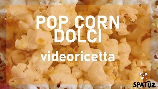 POPCORN Dolci Videoricetta [upl. by Aisatana]