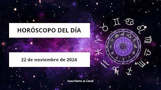 Horóscopo del día 🥰 22 de Noviembre de 2024 🥰 TODOS LOS SIGNOS [upl. by Eltsryk]