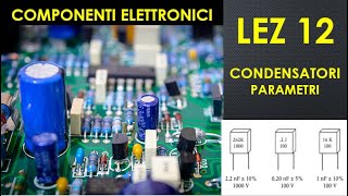 12Condensatori capacità tolleranza e tensione di lavororigidità dielettrica codici e tecnologie [upl. by Joli670]