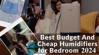 Humidifiers for Bedroom Best Budget And Cheap 2024 [upl. by Oitaroh]