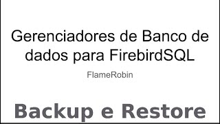 FlameRobin  Backup e Restore [upl. by Tneciv297]