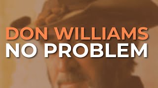 Don Williams  No Problem Official Audio [upl. by Kuehn]