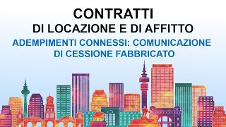 Contratti di Locazione e di Afffitto  16 Adempimenti Connessi Comunicazione Cessione Fabbricato [upl. by Eidassac]