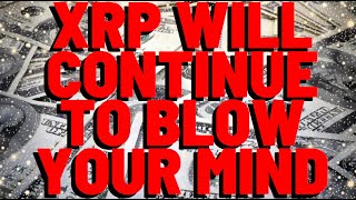 XRP WILL CONTINUE TO BLOW YOUR MIND [upl. by Dewees198]