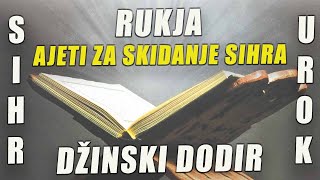 RUKJA ZA SVE  SKIDANJE SIHRA PROTIV UROKA I DŽINSKOG DODIRA [upl. by Eednyl]