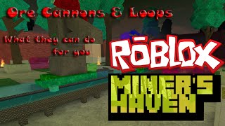 Miners Haven Roblox Ore Cannons Loops amp what they can do for you [upl. by Navillus]