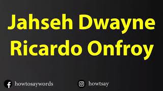 How To Pronounce Jahseh Dwayne Ricardo Onfroy [upl. by Hpesoj]