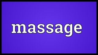 Massage Meaning [upl. by Thrasher158]