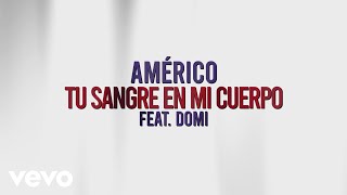 Américo  Tu Sangre En Mi cuerpo Feat Domi Lyric Video [upl. by Atirys]