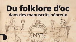 Du folklore d’oc dans des manuscrits hébreux du Comtat Venaissin XVIeXVIIIe siècles [upl. by Davina467]