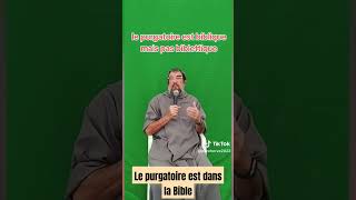 Le purgatoire est dans la Bible Bible protestant catholique purgatoire [upl. by Shiekh]