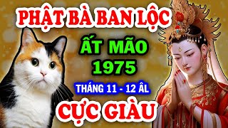 Tin Vui Đặc Biệt Tuổi Ất Mão 1975 Trời Phật Ban Lộc TRÚNG SỐ Đổi Đời Tiền Về Chật Két T1112 ÂL [upl. by Stent]