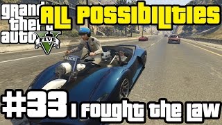 GTA V  I Fought the Law All Possibilities [upl. by Eciralc634]