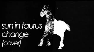 Sun In Taurus  Change In The House Of Flies Deftones cover [upl. by Etteniuq]