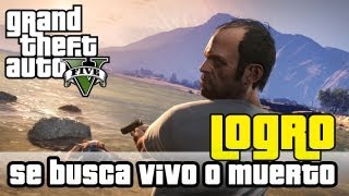 GTA V  Logro Se busca Vivo o Muerto  Guia Rapida [upl. by Ithsav]