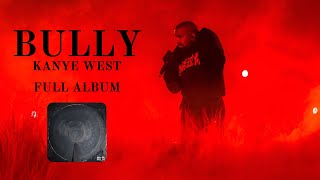 Kanye West  BULLY FULL ALBUM [upl. by Ainnet]