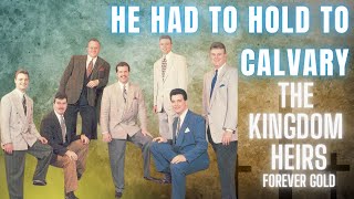 He Had to Hold to Calvary  The Kingdom Heirs southerngospel southerngospelmusic [upl. by Constantine]