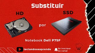 Substituir HD por SSD no notebook Dell P75F [upl. by Ericksen]