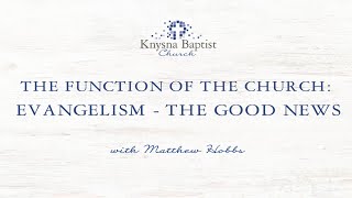 Matthew Hobbs  What is the Church Evangelism  The Good News [upl. by Ruhtra]