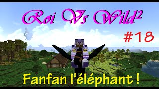 Roi Vs Wild² 18 Fanfan léléphant [upl. by Billen]