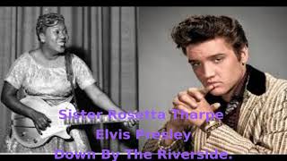 Sister Rosetta Tharpe amp Elvis Presley Down By The Riverside [upl. by Mirisola]