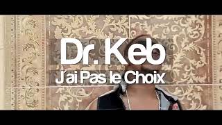 Dr keb jai pas le choix [upl. by Veta459]