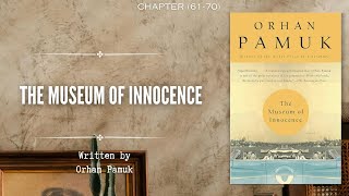 The Museum of Innocence  Chapter 6170  Orhan Pamuk  Audiobook [upl. by Einahpts715]