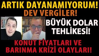 ARTIK DAYANAMIYORUM DEV VERGİLER BÜYÜK DOLAR TEHLİKESİ KONUT FİYATLARI VE BARINMA KRİZİ OLAYLARI [upl. by Vizza]