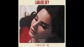 Lana Del Rey  Salvatore  EFFEDIEM REMIX [upl. by Amalee]