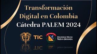 TRANSFORMACIÓN DIGITAL EN COLOMBIA  CATEDRA PALEM 2024 [upl. by Assetal]