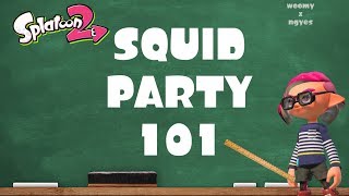 How to squid party 101 [upl. by Oetam]