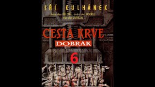 Jiří Kulhánek Cesta krve část 1  Dobrák  part 06 [upl. by Anitaf]