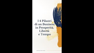 I 4 pilastri di un business in Prosperità Liberta e Tempo [upl. by Burtie]