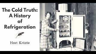 Ep 290 The Cold Truth A History of Refrigeration [upl. by Ramuk]