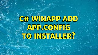 c winapp add appconfig to installer 3 Solutions [upl. by Tiana]