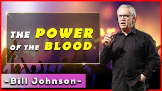 Bill Johnson  Bethel Church  The Power of the Blood  Pastor Bill Johnson 2020 [upl. by Gualtiero937]