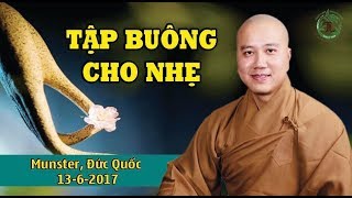 hãy nên Tập Buông Cho Nhẹ  Thầy Thích Pháp Hòa  13062017 [upl. by Adilen994]