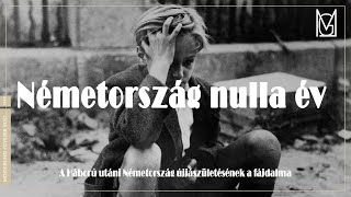 Németország Nulla Év 1948  Németország újjászületésének a fájdalma  Egyszer volt 025 [upl. by Carolus]