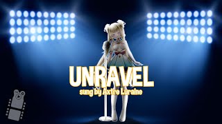 Unravel sung by AxtreLuraine [upl. by Onairam]