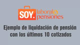 SOYLaboralampPensiones  Ejemplo de liquidación de pensión con los últimos 10 años de cotización [upl. by Anerdna]