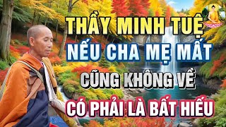 Sư Minh Tuệ  Nếu Cha mẹ mất cũng không về phải chăng sư là người bất hiếu [upl. by Arie989]